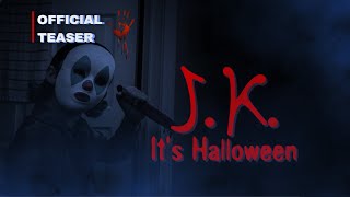 J.K. It’s Halloween ~ (Official Teaser) ~ B&M Studios
