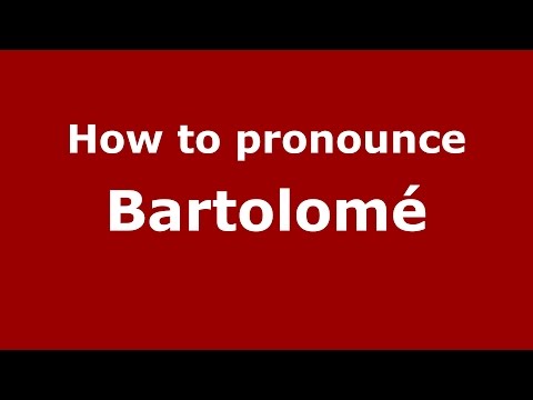 How to pronounce Bartolomé (Spanish/Argentina) - PronounceNames.com
