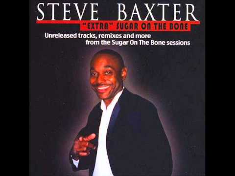 Steve Baxter - Sugar On the Bone