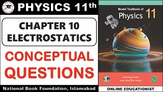 Conceptual Questions | Chapter 10 | Electrostatics | Physics 11th | National Book Foundation | FBISE