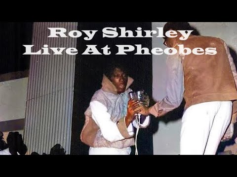 The Great Roy Shirley ~ Live At Phebes