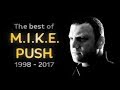 The Best of M.I.K.E. Push (1998 - 2017 Mix)
