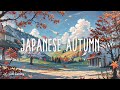 Cozy Autumn In Japan Fall Lofi 2023
