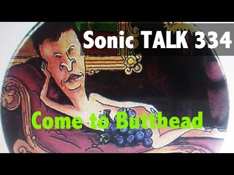 Sonic TALK 334 - Come To Butthead