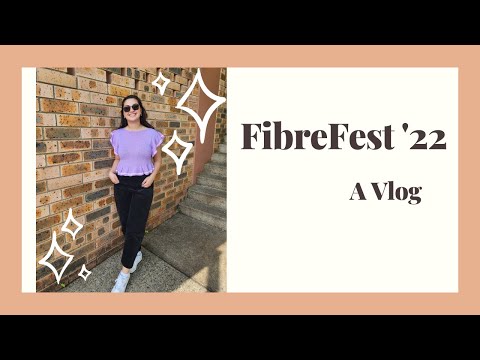 FibreFest '22 - A Yarn Festival Vlog