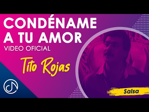 Video Condéname A Tu Amor de Tito Rojas