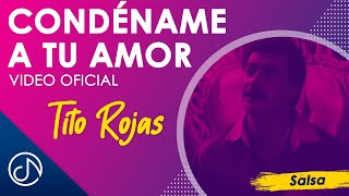 CONDÉNAME A Tu Amor 💘 - Tito Rojas Video Ofici