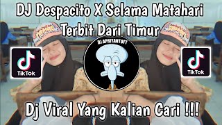 Download lagu DJ DESPACITO X SELAMA MATAHARI TERBIT DARI TIMUR VIRAL TIK TOK TERBARU 2023 YANG KALIAN CARI mp3