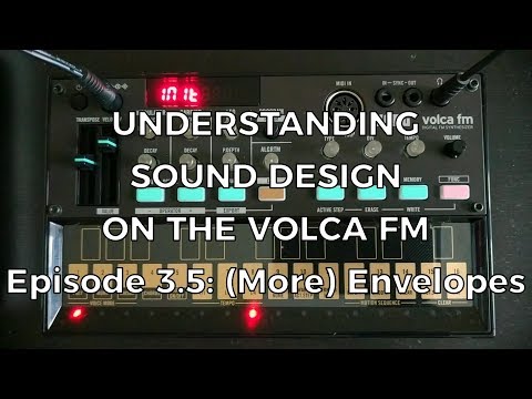 Understanding Sound Design on the Volca FM - Episode 3.5: (More) Envelopes