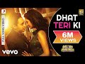 Dhat Teri Ki Full Video Gori Tere Pyaar Mein Imran Khan Esha Gupta Aditi Singh Sharma