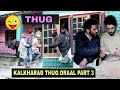 Kalkharab Thug Draal Part 3 Kashmiri Kalkharabs