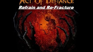 Act Of Defiance - Birth and the Burial - Refrain And Re-Fracture