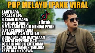 Download lagu IPANK MUTIARA | SALAH APA FULL PLAYLIST PALING ENAK BUAT SANTAI#ipankfullalbum #popmelayuindonesia mp3 Download lagu IPANK MUTIARA | SALAH APA FULL PLAYLIST PALING ENAK BUAT SANTAI#ipankfullalbum #popmelayuindonesia mp3