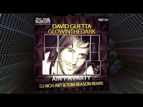 David Guetta & Glowinthedark - Ain't A Party (DJ RICH-ART & TOM REASON Remix)