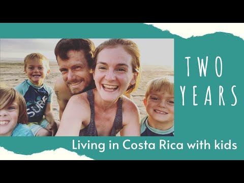 Living in Costa Rica with Kids - 2 year update!