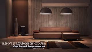 Elegant Lounge Grooves | Deep House & Lounge Mix | 2017 Mixed By Johnny M