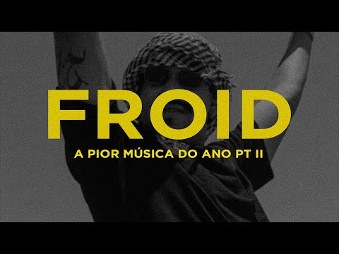 A Pior Música do Ano pt. II - Parte do FROID (legendado)