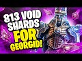 INSANE 813 VOID SHARDS ON 1 ACCOUNT! ALL IN FOR GEORGID! 2X VOIDS | Raid: Shadow Legends
