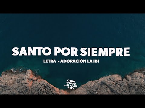 Santo por siempre / Letra - Adoración La IBI