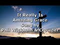 It Really Is Amazing Grace - Phil Wickham & Crowder | Lyric Video