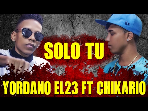 Yordano el23 feat Chikario-solo tu-(video promo)
