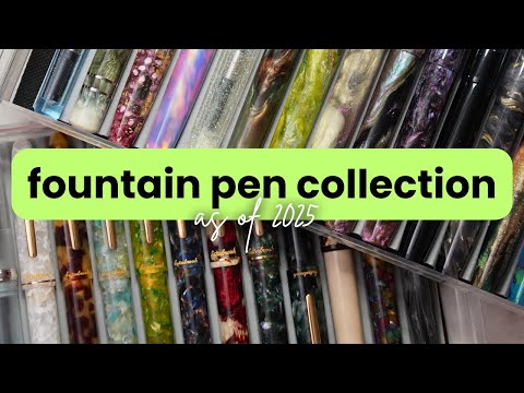 My Entire Fountain Pen Collection | 2025 Edition