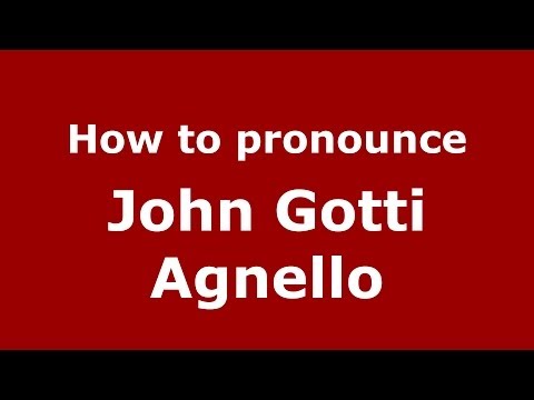 How to pronounce John Gotti Agnello (Italian/Italy)  - PronounceNames.com
