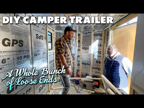 DIY Camper Trailer - SO MANY LOOSE ENDS!