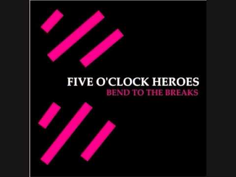 Good Lover Five O'clock Heroes Bend to the breaks