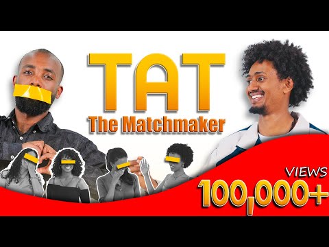 TAT ጨለልን አጣበሰው | Tat blindly chooses a date for Chelel | ፏ ፈሽ 