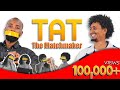 TAT ጨለልን አጣበሰው Tat Blindly Chooses A Date For Chelel ፏ ፈሽ
