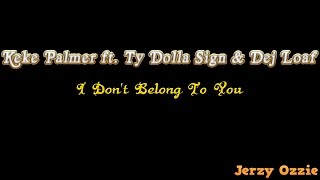 Keke Palmer ft. Ty Dolla Sign &amp; Dej Loaf - I Don&#39;t Belong To You And Lyrics