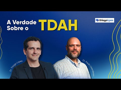 The Truth About ADHD - Dr. Thiago Lopes and Dr. Paulo Liberalesso