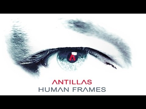 Antillas - Human Frames [PRE-ORDER NOW!]