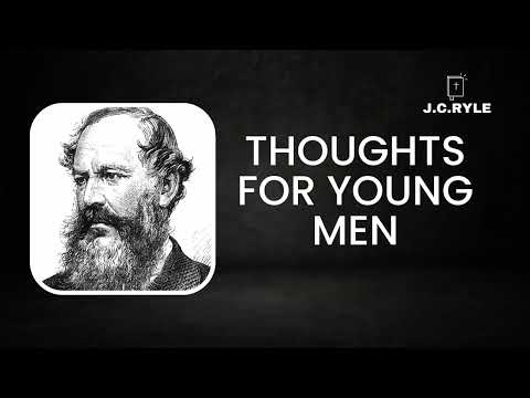 J.C.Ryle | Thoughts For Young Men #audiobook | Strangers & Exiles Productions