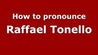 How to pronounce Raffael Tonello