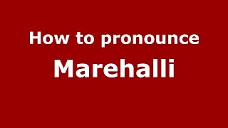 How to pronounce Marehalli