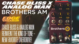 Video thumbnail for Brothers AM // Chase Bliss x Analog Man // The King of Tone Reimagined?!? by Edge of Breakup - Guitar, Amp & Pedal Demos