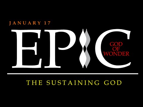 EPIC - GOD OF WONDER PT 2 -- THE SUSTAINING GOD   JD Davis   2016_0117