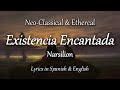 [ES-EN Lyrics] Narsilion - Existencia Encantada (Neo-Classical|Ethereal)