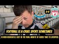 Newcastle 2 3 Liverpool Match Vlog I AM HEART BROKEN AFTER WATCHING US LOSE IN THE 111TH MINUTE