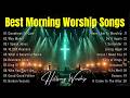 Best Morning Worship Songs 2026 Best Christian Worship Songs For Quiet Time Hillsong Worship