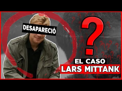 El Misterio de la DESAPARICIÓN Sin Solución - El Caso LARS MITTANK