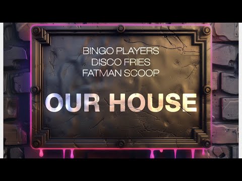 Bingo Players & Disco Fries feat. Fatman Scoop - Our House (Extended Mix)