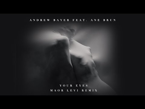 Andrew Bayer feat. Ane Brun - Your Eyes (Maor Levi's Starlight Mix)