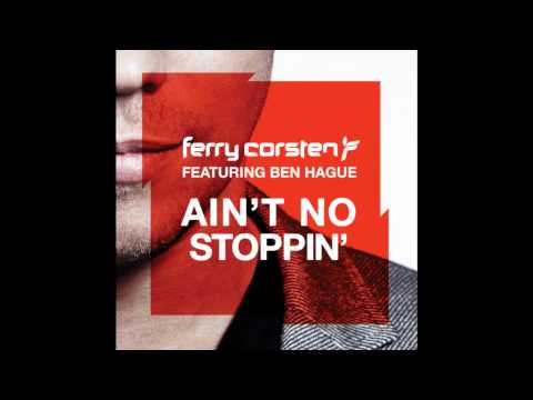 Ferry Corsten ft. Ben Hague - Ain't No Stoppin' (Sunnery James & Ryan Marciano Remix)