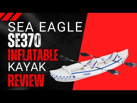Sea Eagle SE370 Inflatable Kayak Review
