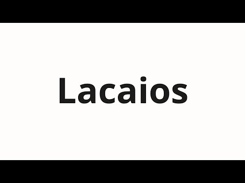 How to pronounce Lacaios