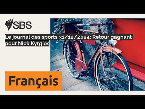 Le journal des sports 31/12/2024: Retour gagnant pour Nick Kyrgios | SBS French - SBS en français