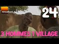3 HOMMES 1 VILLAGE EPISODE 24